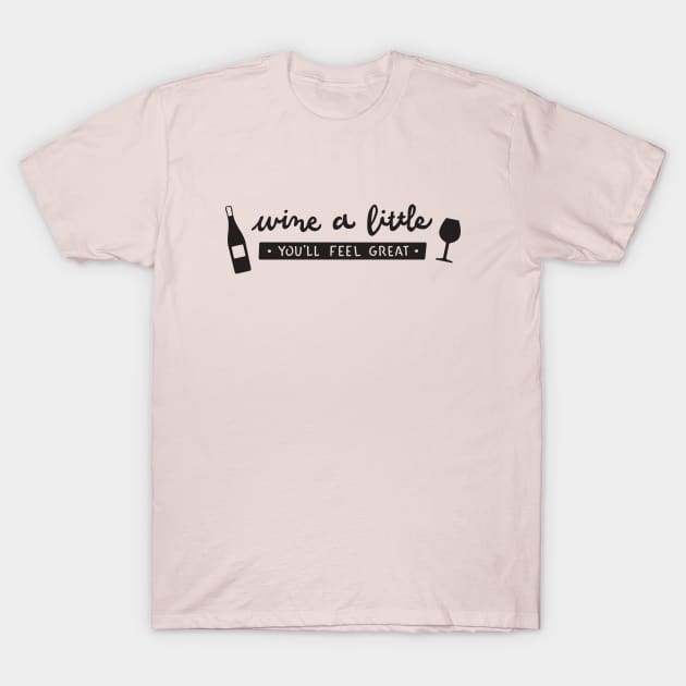 Wine a Little T-Shirt by Digitalpencil